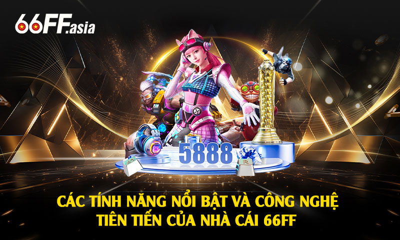 Các Tính Năng Nổi Bật Và Công Nghệ Tiên Tiến Của Nhà Cái 66ff
